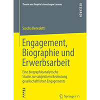 Engagement, Biographie und Erwerbsarbeit: Eine biographieanalytische Studie zur  [Paperback]