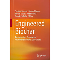 Engineered Biochar: Fundamentals, Preparation, Characterization and Applications [Hardcover]