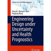 Engineering Design under Uncertainty and Health Prognostics [Hardcover]