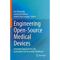 Engineering Open-Source Medical Devices: A Reliable Approach for Safe, Sustainab [Paperback]