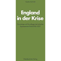 England in der Krise: Grundz?ge und Grundlagen der britischen Appeasement-Politi [Paperback]