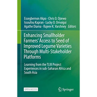 Enhancing Smallholder Farmers' Access to Seed of Improved Legume Varieties Throu [Hardcover]