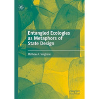 Entangled Ecologies as Metaphors of State Design [Hardcover]