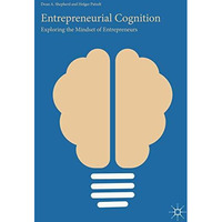 Entrepreneurial Cognition: Exploring the Mindset of Entrepreneurs [Hardcover]