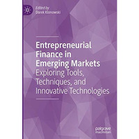 Entrepreneurial Finance in Emerging Markets: Exploring Tools, Techniques, and In [Hardcover]