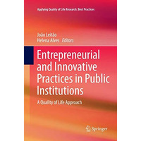 Entrepreneurial and Innovative Practices in Public Institutions: A Quality of Li [Paperback]