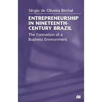 Entrepreneurship in Nineteenth-Century Brazil: The Formation of a Business Envir [Paperback]