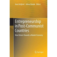 Entrepreneurship in Post-Communist Countries: New Drivers Towards a Market Econo [Paperback]