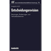 Entscheidungsrevision: Bindungen, ?nderungen und Verlusteskalationen [Paperback]