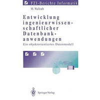 Entwicklung ingenieurwissenschaftlicher Datenbankanwendungen: Ein objektorientie [Paperback]