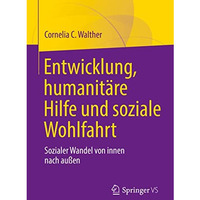 Entwicklung, humanit?re Hilfe und soziale Wohlfahrt: Sozialer Wandel von innen n [Paperback]