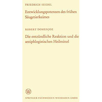 Entwicklungspotenzen des fr?hen S?ugetierkeimes. Die entz?ndliche Reaktion und d [Paperback]