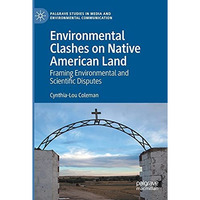 Environmental Clashes on Native American Land: Framing Environmental and Scienti [Paperback]