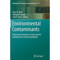 Environmental Contaminants: Using natural archives to track sources and long-ter [Paperback]