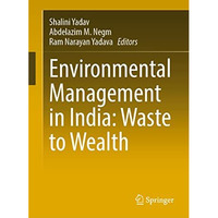 Environmental Management in India: Waste to Wealth [Hardcover]