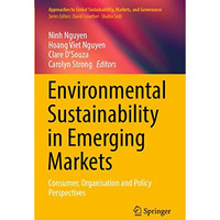 Environmental Sustainability in Emerging Markets: Consumer, Organisation and Pol [Paperback]