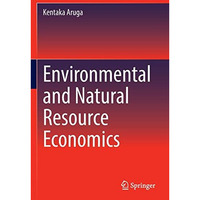 Environmental and Natural Resource Economics [Paperback]