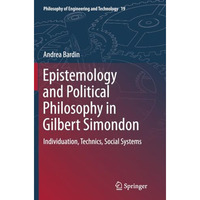 Epistemology and Political Philosophy in Gilbert Simondon: Individuation, Techni [Paperback]