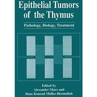 Epithelial Tumors of the Thymus: Pathology, Biology, Treatment [Hardcover]