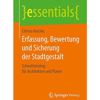 Erfassung, Bewertung und Sicherung der Stadtgestalt: Schnelleinstieg f?r Archite [Paperback]