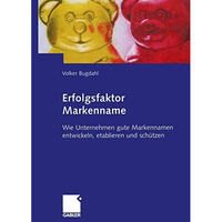 Erfolgsfaktor Markenname: Wie Unternehmen gute Markennamen entwickeln, etabliere [Paperback]