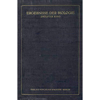 Ergebnisse der Biologie: 12. Band [Paperback]