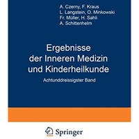 Ergebnisse der Inneren Medizin und Kinderheilkunde: Achtunddreissigster Band [Paperback]