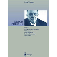 Erich Preiser: Wirken und wirtschaftspolitische Wirkungen eines deutschen Nation [Hardcover]