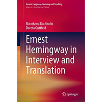 Ernest Hemingway in Interview and Translation [Hardcover]