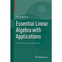 Essential Linear Algebra with Applications: A Problem-Solving Approach [Hardcover]