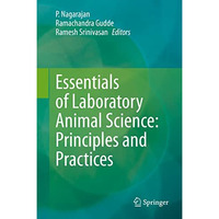 Essentials of Laboratory Animal Science: Principles and Practices [Hardcover]