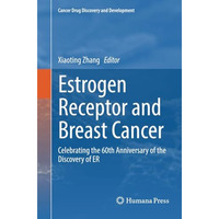 Estrogen Receptor and Breast Cancer: Celebrating the 60th Anniversary of the Dis [Paperback]