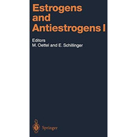 Estrogens and Antiestrogens I: Physiology and Mechanisms of Action of Estrogens  [Hardcover]