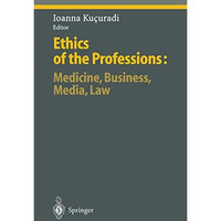 Ethics of the Professions: Medicine, Business, Media, Law [Paperback]