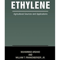 Ethylene: Agricultural Sources and Applications [Paperback]