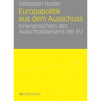 Europapolitik aus dem Ausschuss: Innenansichten des Ausschusswesens der EU [Paperback]