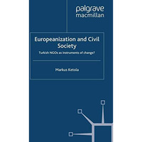 Europeanization and Civil Society: Turkish NGOs as Instruments of Change? [Paperback]