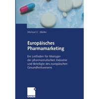 Europ?isches Pharmamarketing: Ein Leitfaden f?r Manager der pharmazeutischen Ind [Paperback]