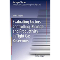 Evaluating Factors Controlling Damage and Productivity in Tight Gas Reservoirs [Paperback]