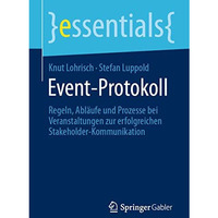 Event-Protokoll: Regeln, Abl?ufe und Prozesse bei Veranstaltungen zur erfolgreic [Paperback]