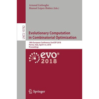 Evolutionary Computation in Combinatorial Optimization: 18th European Conference [Paperback]