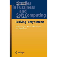 Evolving Fuzzy Systems - Methodologies, Advanced Concepts and Applications [Hardcover]