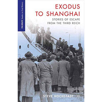 Exodus to Shanghai: Stories of Escape from the Third Reich [Paperback]