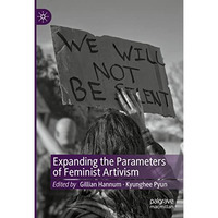 Expanding the Parameters of Feminist Artivism [Hardcover]