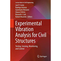 Experimental Vibration Analysis for Civil Structures: Testing, Sensing, Monitori [Hardcover]