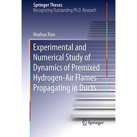 Experimental and Numerical Study of Dynamics of Premixed Hydrogen-Air Flames Pro [Paperback]