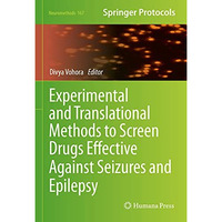 Experimental and Translational Methods to Screen Drugs Effective Against Seizure [Hardcover]