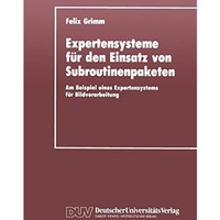 Expertensysteme f?r den Einsatz von Subroutinenpaketen: Am Beispiel eines Expert [Paperback]