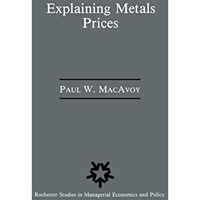 Explaining Metals Prices: Economic Analysis of Metals Markets in the 1980s and 1 [Paperback]