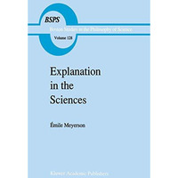 Explanation in the Sciences [Paperback]